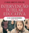 Intervenção Tutelar Educativa - Abertas as Inscrições